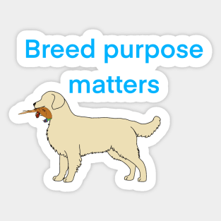 Breed purpose matters Sticker